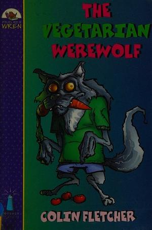 The Vegetarian Werewolf by Colin Fletcher