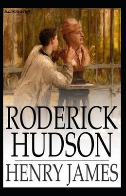 Roderick Hudson Illustrated by Henry James