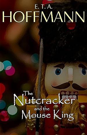 The Nutcracker and the Mouse King by E.T.A. Hoffmann