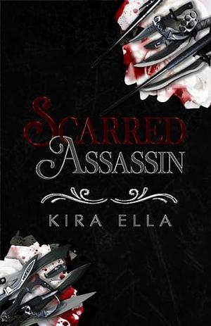 Scarred Assassin  by Kira Ella