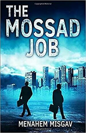 The Mossad Job by Menahem Misgav