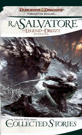 Forgotten Realms: The Legend of Drizzt Anthology: The Collected Stories by R.A. Salvatore