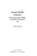 Green Fields Forever: The Conservation Tillage Revolution In America by Charles E. Little
