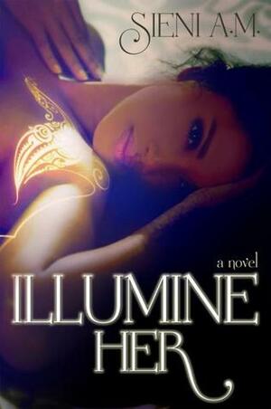 Illumine Her by Sieni A.M.
