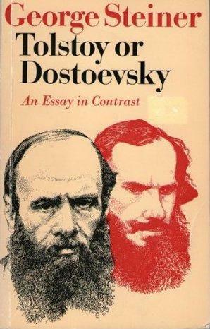 Tolstoy or Dostoevsky: An Essay in Contrast by George Steiner