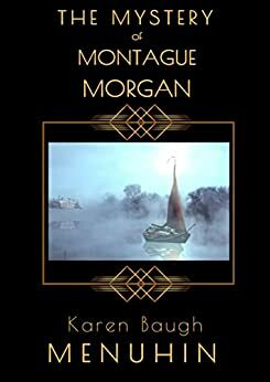 The Mystery of Montague Morgan by Karen Baugh Menuhin