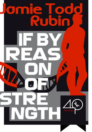 If By Reason of Strength by Jamie Todd Rubin