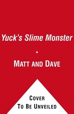 Yuck's Slime Monster by Matt and Dave