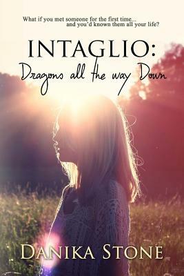 Intaglio: Dragons All The Way Down by Danika Stone