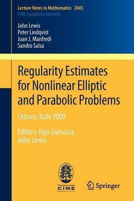 Regularity Estimates for Nonlinear Elliptic and Parabolic Problems: Cetraro, Italy 2009 by Peter Lindqvist, John Lewis, Juan J. Manfredi