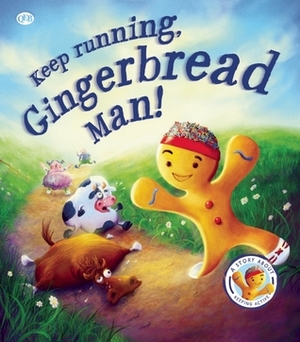 Fairytales Gone Wrong: Keep Running, Gingerbread Man! by Steve Smallman