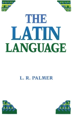 The Latin Language by Leonard R. Palmer