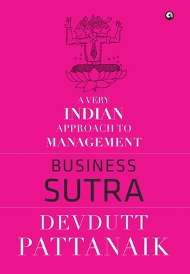 Business Sutra: A Very Indian Approach to Management by Devdutt Pattanaik