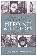 Heroines and History: Representations of Madeleine de Verchères and Laura Secord by Colin M. Coates, Cecilia Morgan