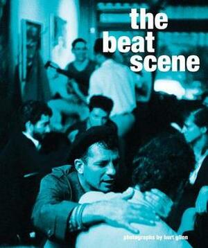 The Beat Scene: Photographs by Burt Glinn by Tony Nourmand, Burt Glinn, Michael Shulman, Peter Doggett, Sarah Stacke