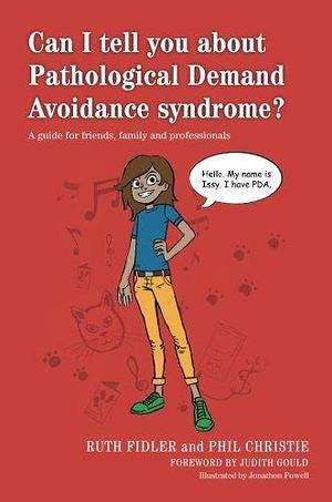 Can I tell you about Pathological Demand Avoidance syndrome? by Ruth Fidler, Ruth Fidler