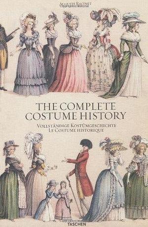 The Complete Costume History / Vollständige Kostümgeschichte / Le Costume Historique by Auguste Racinet