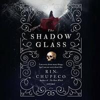 The Shadow Glass by Rin Chupeco