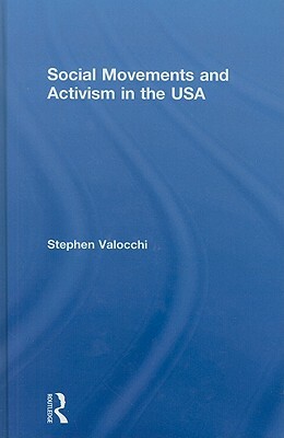 Social Movements and Activism in the USA by Stephen Valocchi