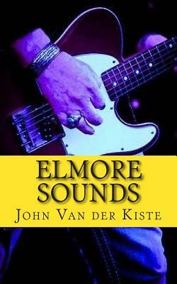 Elmore Sounds by John Van Der Kiste