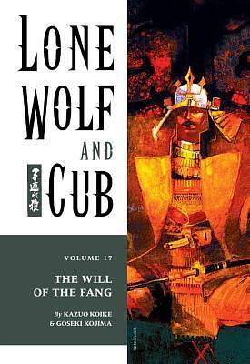 Lone Wolf and Cub, Vol. 17: The Will of the Fang by Kazuo Koike, Goseki Kojima