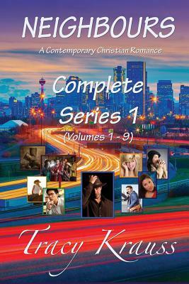 Neighbours: A Contemporary Christian Romance: Complete Series 1 (Volumes 1 - 9) by Tracy Krauss