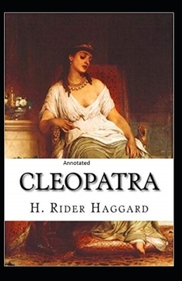 Cleopatra Annotated by H. Rider Haggard