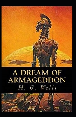 A Dream of Armageddon Illustrated by H.G. Wells