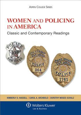 Women and Policing in America: Classic and Contemporary Readings by Dorothy Moses Schulz, Kimberly D. Hassell, Carol A. Archbold