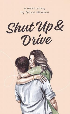 Shut Up & Drive  by Grace Newman