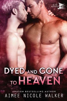 Dyed and Gone to Heaven (Curl Up and Dye Mysteries, #3) by Aimee Nicole Walker