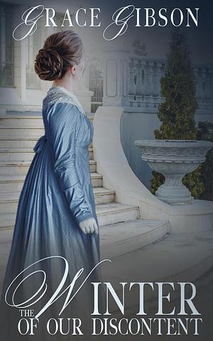 The Winter of Our Discontent: A Pride and Prejudice Variation by Grace Gibson