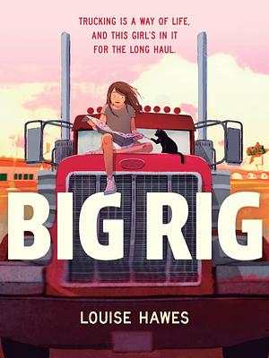 Big Rig by Louise Hawes