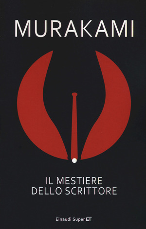 Il Mestiere dello Scrittore by Haruki Murakami, Antonietta Pastore