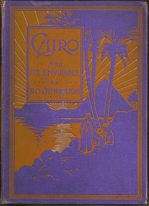 Cairo and its Environs by A.O. Lamplough, R. Francis