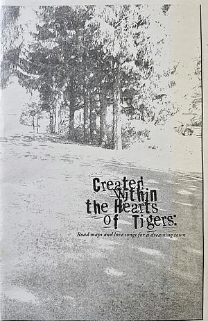 Created Within the Hearts of Tigers by Rabitt, William James