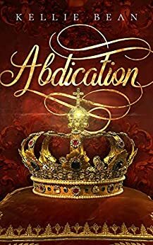 Abdication by Kellie Bean