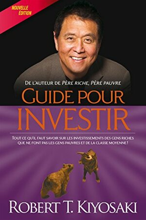 Guide pour investir by Robert T. Kiyosaki