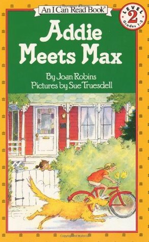 Addie Meets Max by Joan Robins, Sue Truesdell