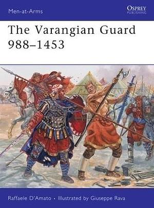 The Varangian Guard 988-1453 by Giuseppe Rava, Raffaele D'Amato