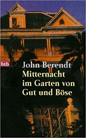 Mitternacht im Garten von Gut und Böse. by John Berendt