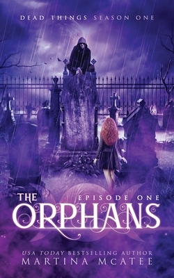 The Orphans: Season One Episode One by Martina McAtee