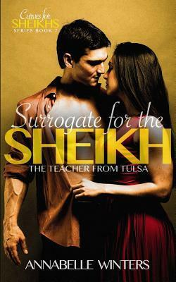 Surrogate for the Sheikh: The Teacher from Tulsa by Annabelle Winters