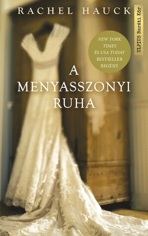 A menyasszonyi ruha - Négy menyasszony. Egy ruha. by Rachel Hauck