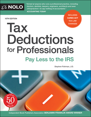 Tax Deductions for Professionals: Pay Less to the IRS by Stephen Fishman