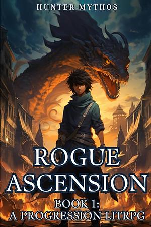 Rogue Ascension: Book 1: A Progression LitRPG by Hunter Mythos