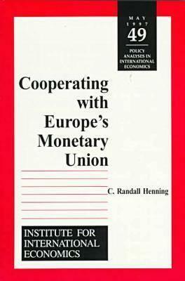 Cooperating with Europe's Monetary Union by C. Randall Henning