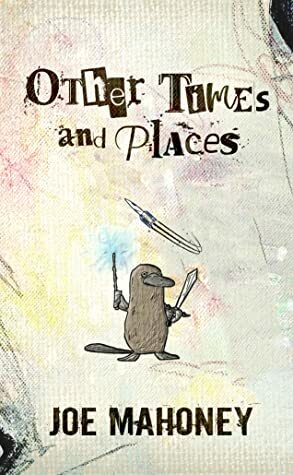 Other Times and Places by Joe Mahoney, Robert Runte