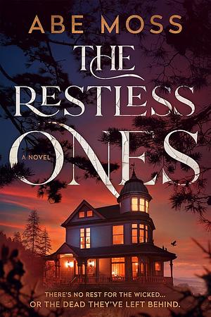 The Restless Ones: A Novel by Abe Moss, Abe Moss