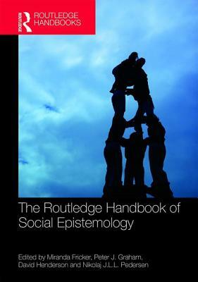 The Routledge Handbook of Social Epistemology by 